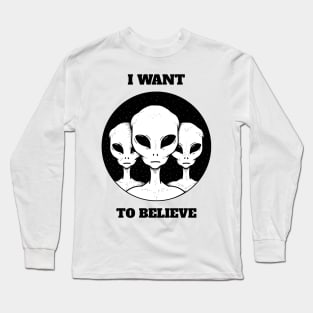 I want to Believe - Ufo, Alien design Long Sleeve T-Shirt